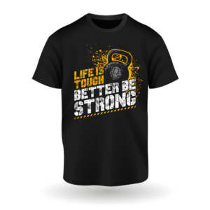 T-shirt Better Be STRONG - Kettlebell